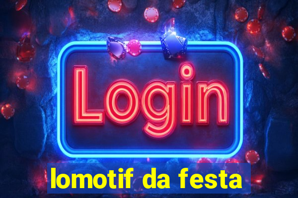 lomotif da festa